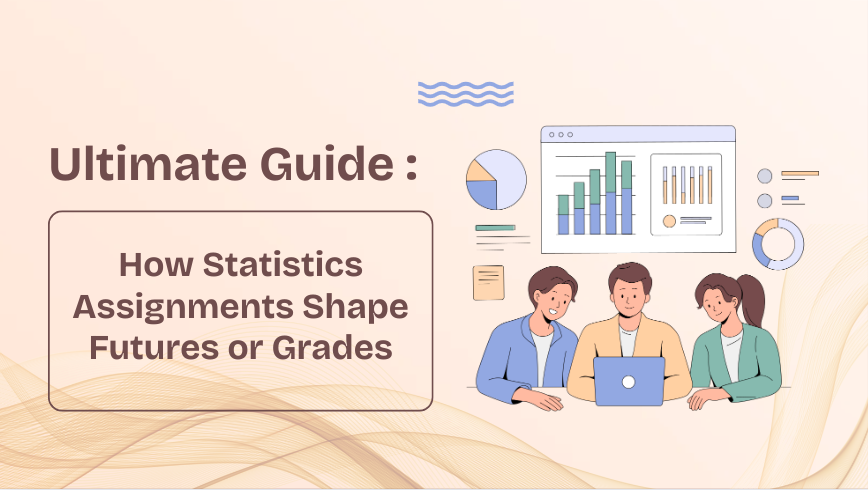 Ultimate Guide: How Statistics Assignments Shape Futures or Grades Ultimate Guide: How Statistics Assignments Shape Futures or Grades